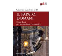 Il papato domani. Contributi per un confronto ecumenico - 2026 -