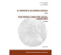 Il papato e le chiese locali. Studi-The papacy and the local churches. Studies. Ediz. bilingue