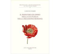 Il papavero da oppio nella cultura e nella religione romana - Fabbri Lorenzo