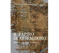 Il papiro di Artemidoro. Studio, analisi, restauro