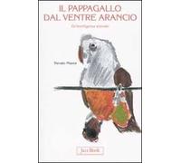 Il pappagallo dal ventre arancio. Un'intelligenza animale