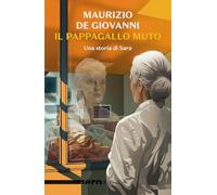 Maurizio De Giovanni – Il pappagallo muto – Una storia di Sara – Rizzoli
