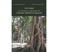 Il paradigma differente. L’educazione ambientale con i più piccoli [Paperback] [