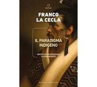 Il paradigma indigeno. Arte e antropologia a confronto