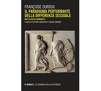 Il paradigma perturbante della differenza sessuale. Una filosofia femminis...