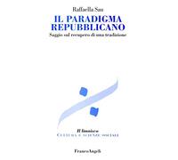 Il paradigma repubblicano. Saggio sul recupero di una tradizione