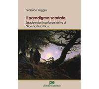 Il paradigma scartato. Saggio sulla filosofia del diritto di Giambattista Vico