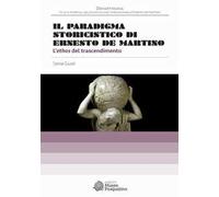 Il paradigma storicistico di Ernesto De Martino. L'ethos del trascendimento
