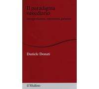 Il paradigma sussidiario. Interpretazioni, estensioni e garanzie