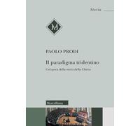 Libri Paolo Prodi - Il Paradigma Tridentino. Un'epoca Della Storia Della Chiesa