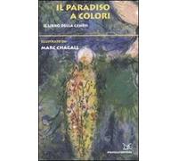 Il Paradiso a colori. Il libro della genesi. Ediz. illustrata