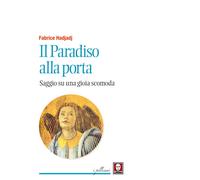 Il paradiso alla porta. Saggio su una gioia scomoda. Nuova ediz.