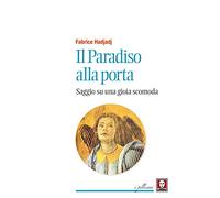 Il paradiso alla porta. Saggio su una gioia scomoda. Nuova ediz.