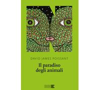 Il paradiso degli animali - Poissant David James