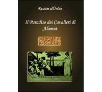 Il paradiso dei cavalieri di Alamut - Rassam Al-urdun, 2010, Youcanprint