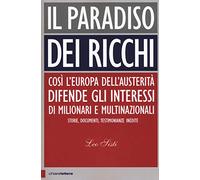 Il paradiso dei ricchi. Così l’Europa dell’austerità difende gli interessi di milionari e multinazionali. Storie, documenti, testimonianze inedite