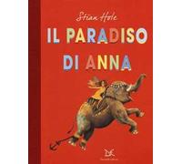 Il paradiso di Anna. Ediz. illustrata