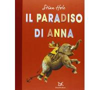 Il paradiso di Anna. Ediz. illustrata [Aug 28, 2013] Hole, Stian and Berni, B.