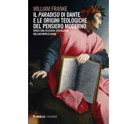 Il «Paradiso» di Dante e le origini teologiche del pensiero moderno. Verso...