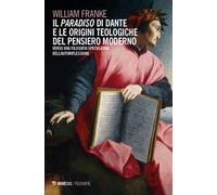 Il «Paradiso» di Dante e le origini teologiche del pensiero moderno. Verso una filosofia speculativa dell'autoriflessione