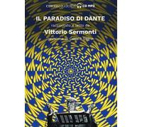 Il Paradiso di Dante raccontato e letto da Vittorio Sermonti. Audiolibro. CD Audio formato MP3. Ediz. integrale