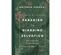 Il paradiso è un giardino selvatico. Storie ed esperimenti di bot