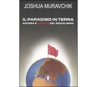 Il paradiso in terra. Ascesa e caduta del socialismo