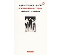 Il paradiso in terra. Il progresso e la sua critica