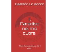 Il Paradiso nel mio cuore.: “Dove l’Amore dimora, lì è il Cielo.”