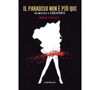 Il paradiso non è più qui. Le indagini di Corrado Pittaluga