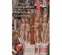 Il paradiso riconquistato. Trame d'oro e colore nella pittura di Michele Giambono. Ediz. a colori