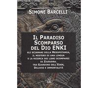 Libri Simone Barcelli - Il Paradiso Scomparso Del Dio Enki. Gli Sciamani Della M