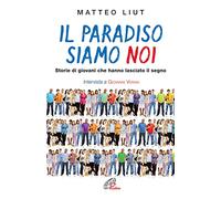 Il Paradiso siamo noi. Storie di giovani che hanno lasciato il segno