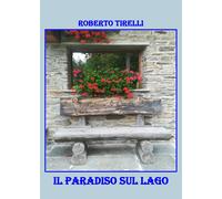 Il paradiso sul lago di Roberto Tirelli, 2020, Youcanprint