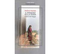 Il paradiso sulla terra. Il diario del viaggio
