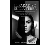 IL PARADISO SULLA TERRA: Un romanzo sul risveglio interiore