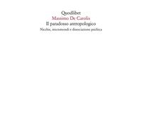 Il paradosso antropologico. Nicchie, micromondi e dissociazione psichica