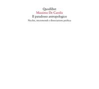 Il paradosso antropologico. Nicchie, micromondi e dissociazione psichica -...