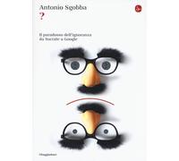 ? Il paradosso dell’ignoranza da Socrate a Google