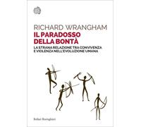 Libri Richard Wrangham - Il Paradosso Della Bonta. La Strana Relazione Tra Convi