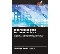 Il paradosso della funzione pubblica: Trasformare il clientelismo politico in governance professionale nelle istituzioni pubbliche africane