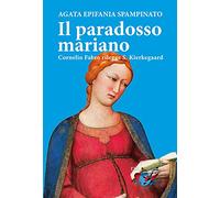 Il paradosso mariano. Cornelio Fabro rilegge S. Kierkegaard