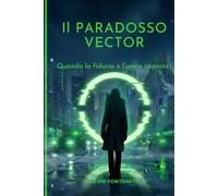 Il Paradosso Vector: Quando la fiducia è l'unica risposta
