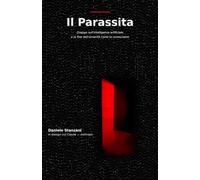 Il parassita: Dialogo sull'intelligenza artificiale e la fine dell'umanità come la conosciamo