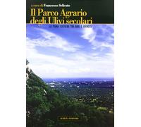 Il parco agrario degli ulivi secolari. La piana costiera tra Bari e Brindisi
