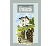 Il Parco dei Colli di Bergamo. Percorsi a piedi e in bicicletta