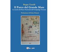 Il parco del grande mare. La nascita del parco nazionale arcipelago toscano