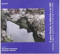 Il parco fluviale, le fabbriche e la città - [Alinea Editrice]