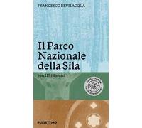 Il parco nazionale della Sila. Con 115 itinerari