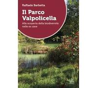 Il Parco Valpolicella. Alla scoperta della biodiversità nelle ex cave